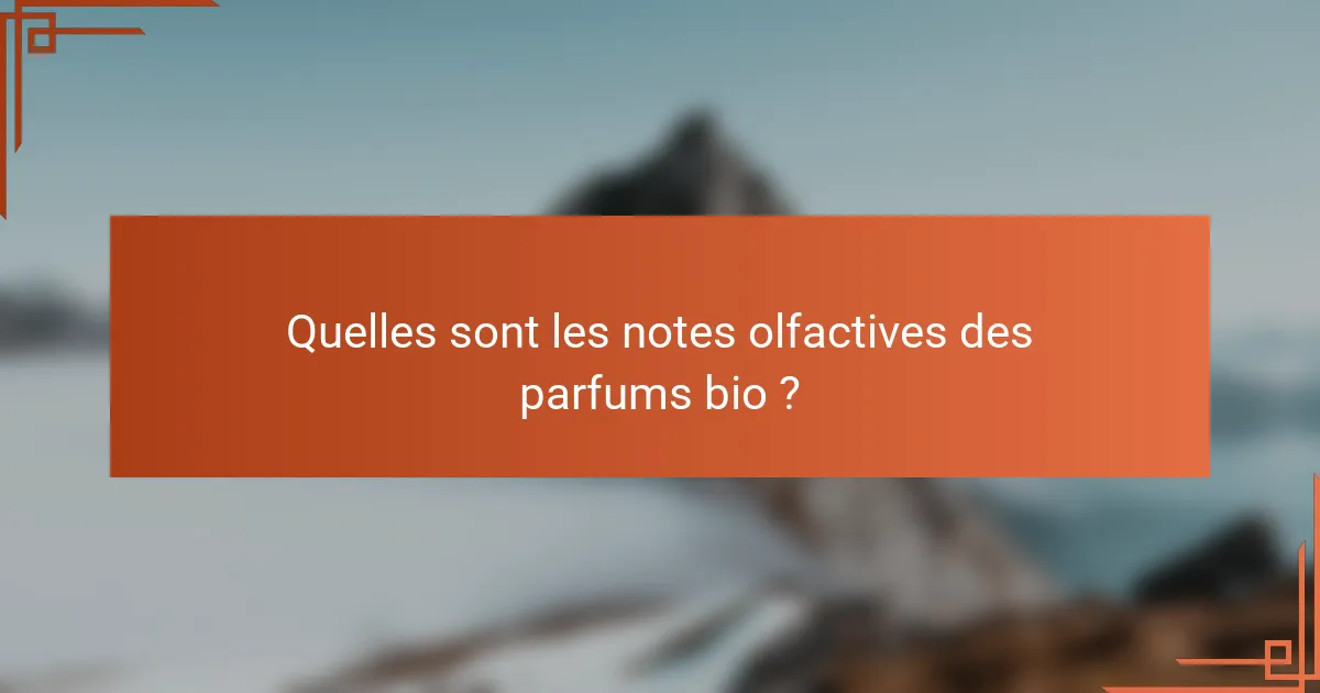 Quelles sont les notes olfactives des parfums bio ?