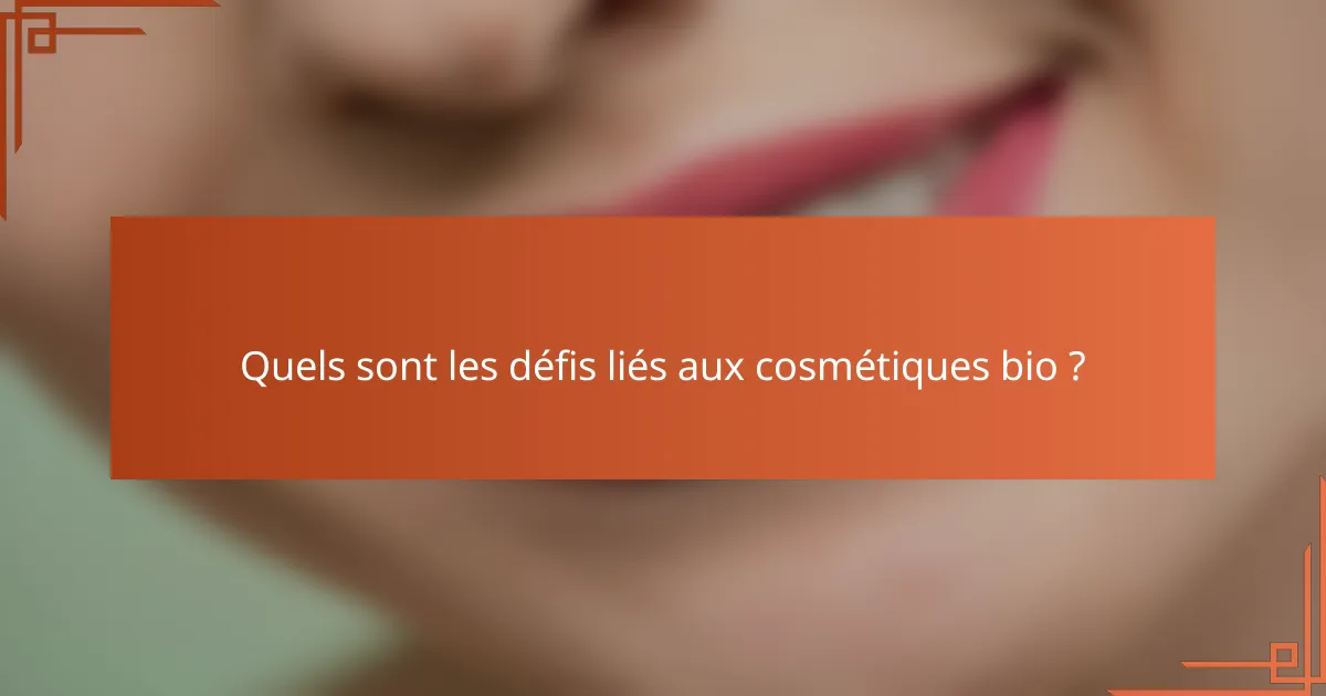 Quels sont les défis liés aux cosmétiques bio ?