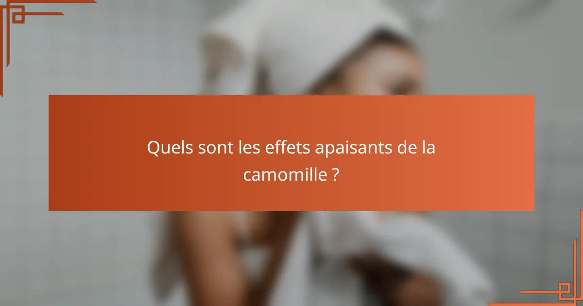 Quels sont les effets apaisants de la camomille ?