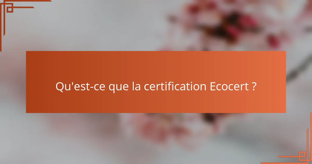 Qu'est-ce que la certification Ecocert ?