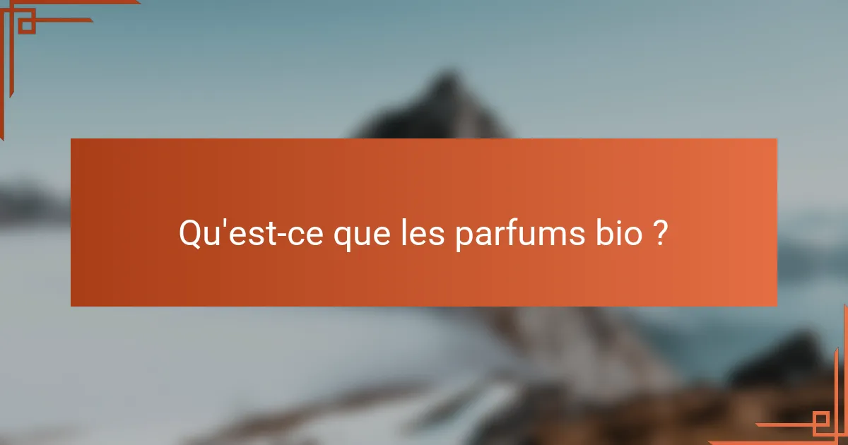 Qu'est-ce que les parfums bio ?