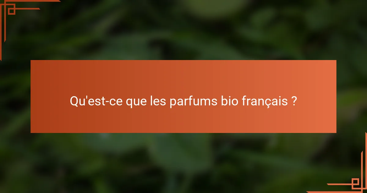 Qu'est-ce que les parfums bio français ?